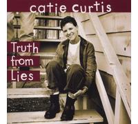 Truth From Lies by Catie Curtis (2000-01-31)