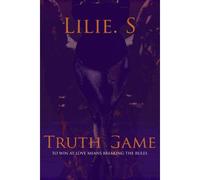 Truth Game: To Win At Love Means Breaking The Rules (Time Truth Tamed)