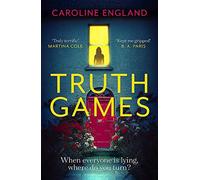 Truth Games: The Gripping, Twisty, Page-Turning Tale Of One Woman's Secret Past
