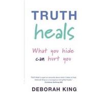 Truth Heals King, Deborah (Auteur)