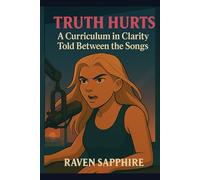 Truth Hurts: A Curriculum in Clarity Told Between the Songs