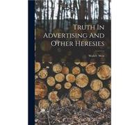 Truth In Advertising And Other Heresies - Walter Weir - Creative Media Partners LLC - Livre en Anglais Walter WeirWalter Weir (Auteur)