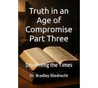 Truth in an Age of Compromise Part Three: Discerning the Times