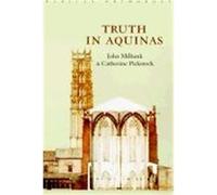 Truth in Aquinas, Radical Orthodoxy Series Catherine Pickstock, John Milbank (Auteur)