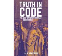 Truth in Code: The Codifying of Christian Monetary Ethics in Bitcoin