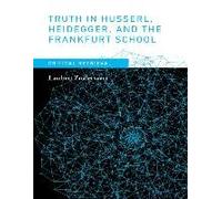 Truth In Husserl, Heidegger, And The Frankfurt School