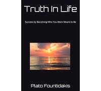 Truth In Life: Success by Becoming Who You Were Meant to Be