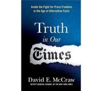 Truth in Our Times by David E. McCraw David E. McCraw (Auteur)
