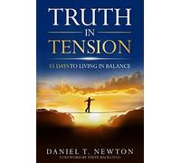 Truth In Tension: 55 Days Of Living In Balance