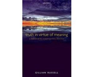 Truth in Virtue of Meaning A Defence of the AnalyticSynthetic Distinction by Gillian Russell Gillian Russell (Auteur)
