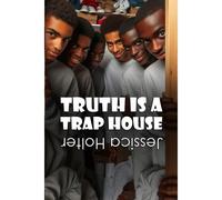 Truth Is A Trap House