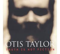 Truth Is Not Fiction by Otis Taylor [Audio CD] NEUF