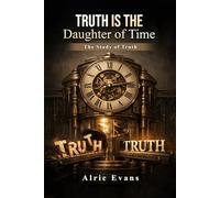 Truth is the Daughter of Time: The Study of Truth