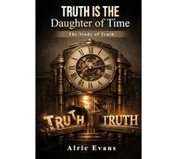 Truth is the Daughter of Time: The Study of Truth