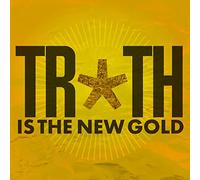 Truth Is the New Gold
