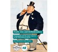 Truth, Lies and Strikebreakers: Propaganda and the state response to the 1926 General Strike