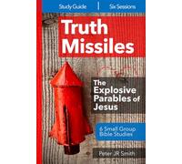 Truth Missiles - 6 Bible Studies on The Parables of Jesus