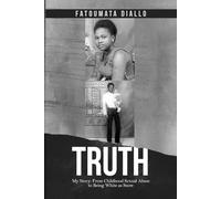 TRUTH: My Story: From Childhood Sexual Abuse to Being White as Snow
