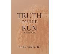 Truth on the Run: A Memoir
