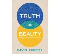 Truth or Beauty: Science and the Quest for Order - [Version Originale] David Orrell (Auteur)