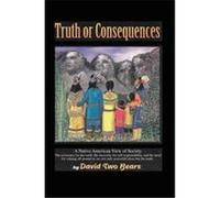 Truth or Consequences David Two Bears (Auteur)