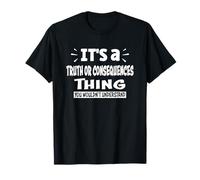 Truth Or Consequences Trip Thing You Wouldn't Understand T-Shirt
