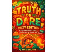 Truth or Dare: Cozy Edition - Family-Friendly Winter Challenges, December Dares, and Christmas Truth Questions
