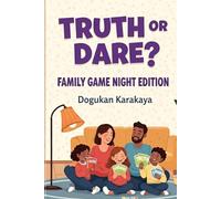 Truth or Dare? Family Game Night Edition: The Ultimate Activity Book for Kids, Teens & Parents - Fun Stocking Stuffer & Gift Idea