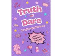 Truth or Dare for Girls aged 10 to 14: Guaranteed Fun for Sleepovers, Birthdays and Special Days with Friends, complete with Extra Activities!