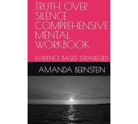 TRUTH OVER SILENCE COMPREHENSIVE MENTAL WORKBOOK: EVIDENCE BASED STRADEGIES
