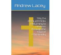 Truth Realization: Returning To Heaven Through The Yoga Of Christianity