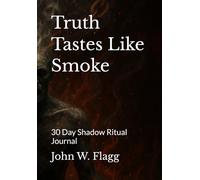 Truth Tastes Like Smoke: 30 Day Shadow Ritual Journal