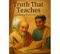 Truth That Teaches: Learning from Paul’s Letter to Titus