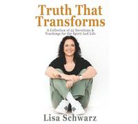 Truth That Transforms: A Collection of 52 Devotions & Teachings for the Spirit-Led Life