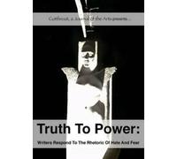 Truth To Power : Writers Respond To The Rhetoric Of Hate And Fear. Uschuk, Pam.