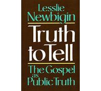 Truth to Tell: The Gospel As Public Truth
