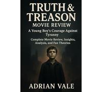 Truth & Treason: Movie Review: A Young Boy’s Courage Against Tyranny - Insights, Analysis, and Fan Theories