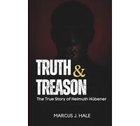 TRUTH & TREASON: The True Story of Helmuth Hübener, the Teenage Rebel Who Defied Hitler