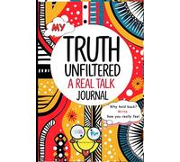 Truth Unfiltered: A Real Talk Journal