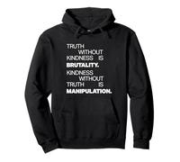 Truth Without Kindness is Brutality - Mindfulness Life Quote Sweat à Capuche