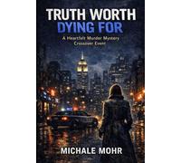 Truth Worth Dying For: A Heartfelt Murder Mystery Crossover Event