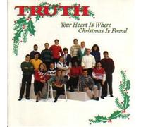 Truth - Your Heart Where Christmas is Found