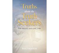Truths about the Truth Seekers: The Media and the Law