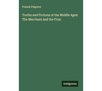 Truths and Fictions of the Middle Ages: The Merchant and the Friar
