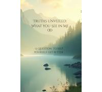 Truths Unveiled: What You See in Me: 12 small question to help yourself get better