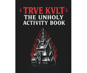Trve Kvlt The Unholy Activity Book: A 104-page dark activity book packed with black metal-themed puzzles, satanic brain games, ritualistic challenges, ... and fans of extreme underground culture