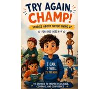 Try Again, Champ!: 10 Inspiring Short Stories for Boys Ages 6-9 About Courage, Confidence, Resilience, and Never Giving Up