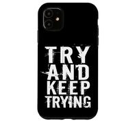 Try and Keep Trying Inspirational Motivation Quotes Graphic Coque pour iPhone 11