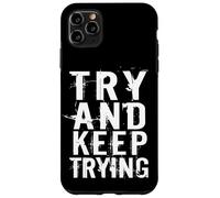 Try and Keep Trying Inspirational Motivation Quotes Graphic Coque pour iPhone 11 Pro Max