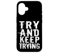 Try and Keep Trying Inspirational Motivation Quotes Graphic Coque pour iPhone 16